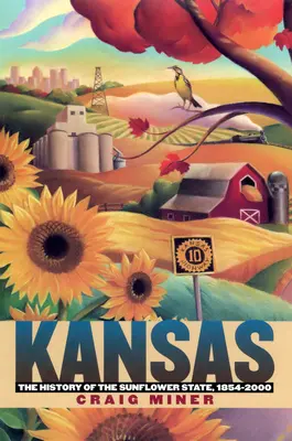 Kansas: La storia dello Stato del Girasole, 1854-2000 - Kansas: The History of the Sunflower State, 1854-2000
