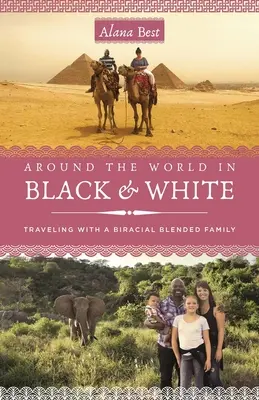 Il giro del mondo in bianco e nero: In viaggio come famiglia mista e birazziale - Around the World in Black and White: Traveling as a Biracial, Blended Family