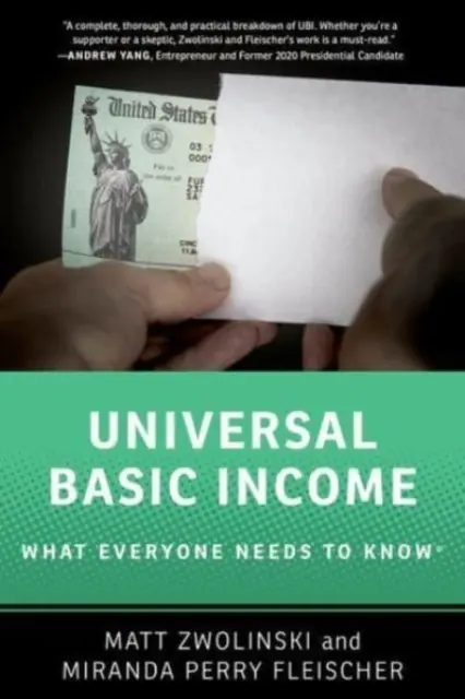 Reddito di base universale - Quello che tutti devono sapere (R) (Zwolinski Matt (Professore di filosofia Università di San Diego)) - Universal Basic Income - What Everyone Needs to Know (R) (Zwolinski Matt (Professor of Philosophy Professor of Philosophy University of San Diego))