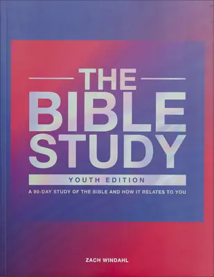 Lo studio della Bibbia: Uno studio di 90 giorni della Bibbia e del suo rapporto con voi stessi - The Bible Study: A 90-Day Study of the Bible and How It Relates to You