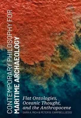 Filosofia contemporanea per l'archeologia marittima: Ontologie piatte, pensiero oceanico e antropocene - Contemporary Philosophy for Maritime Archaeology: Flat Ontologies, Oceanic Thought, and the Anthropocene