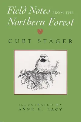 Note di campo dalla foresta boreale: Illustrato da Anne E. Lacy - Field Notes from the Northern Forest: Illustrated by Anne E. Lacy