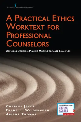 Un testo pratico di etica per counselor professionisti: Applicazione dei modelli decisionali a casi esemplificativi - A Practical Ethics Worktext for Professional Counselors: Applying Decision-Making Models to Case Examples
