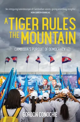Una tigre governa la montagna: La ricerca della democrazia in Cambogia - A Tiger Rules the Mountain: Cambodia's Pursuit of Democracy