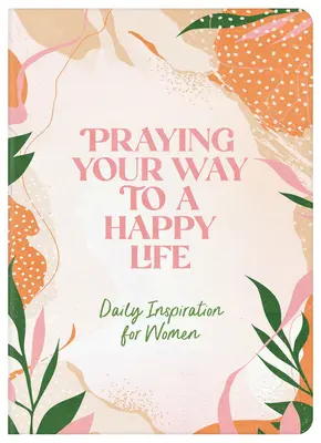 Pregare per una vita felice: Ispirazione quotidiana per le donne - Praying Your Way to a Happy Life: Daily Inspiration for Women