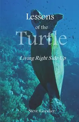 Lezioni della tartaruga: Vivere a testa alta - Lessons of the Turtle: Living Right Side Up