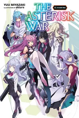 La guerra degli asterischi, Vol. 17 (Light Novel): Il gran finale - The Asterisk War, Vol. 17 (Light Novel): The Grand Finale