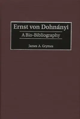 Ernst Von Dohnnyi: Una bio-bibliografia - Ernst Von Dohnnyi: A Bio-Bibliography