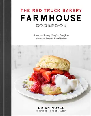 Il ricettario della fattoria Red Truck Bakery: Cibo di conforto dolce e salato dalla panetteria rurale preferita d'America - The Red Truck Bakery Farmhouse Cookbook: Sweet and Savory Comfort Food from America's Favorite Rural Bakery