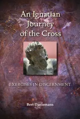 Via Crucis ignaziana: Esercizi di discernimento - Ignatian Journey of the Cross: Exercises in Discernment