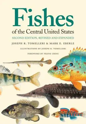 Pesci degli Stati Uniti centrali: Seconda edizione, riveduta e ampliata - Fishes of the Central United States: Second Edition, Revised and Expanded