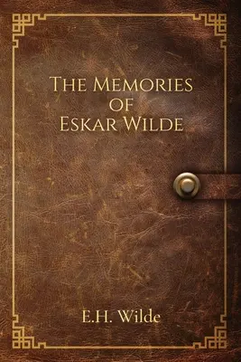 I ricordi di Eskar Wilde - The Memories of Eskar Wilde