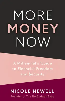 Più soldi adesso: La guida dei Millennial alla libertà e alla sicurezza finanziaria - More Money Now: A Millennial's Guide to Financial Freedom and Security