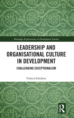 Leadership e cultura organizzativa nello sviluppo: Sfidare l'eccezionalismo - Leadership and Organisational Culture in Development: Challenging Exceptionalism