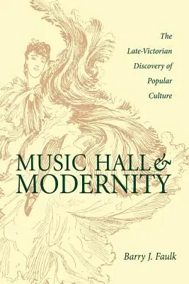 Music Hall e modernità: La scoperta tardo-vittoriana della cultura popolare - Music Hall and Modernity: The Late-Victorian Discovery of Popular Culture