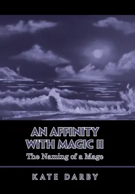 Un'affinità con la magia Ii: Il nome di un mago - An Affinity with Magic Ii: The Naming of a Mage