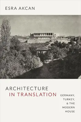 Architettura in traduzione: Germania, Turchia e casa moderna - Architecture in Translation: Germany, Turkey, & the Modern House