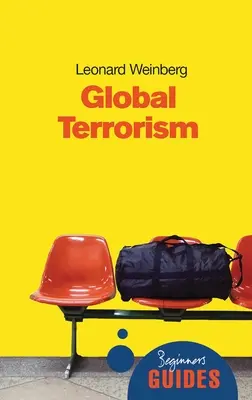 Terrorismo globale: Guida per principianti - Global Terrorism: A Beginner's Guide