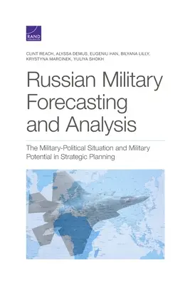 Previsioni e analisi militari russe: La situazione politico-militare e il potenziale militare nella pianificazione strategica - Russian Military Forecasting and Analysis: The Military-Political Situation and Military Potential in Strategic Planning