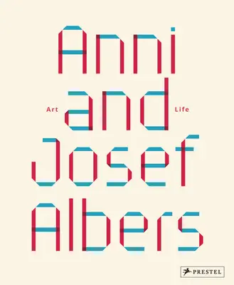 Anni e Josef Albers: Arte e vita - Anni and Josef Albers: Art and Life