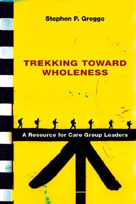 Trekking verso l'integrità: Una risorsa per i conduttori di gruppi di cura - Trekking Toward Wholeness: A Resource for Care Group Leaders