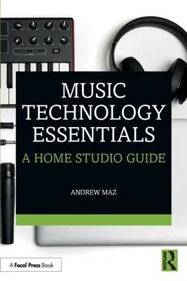 Tecnologia musicale essenziale: Guida all'home studio - Music Technology Essentials: A Home Studio Guide