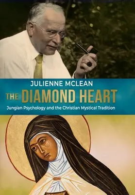 Il cuore di diamante: La psicologia junghiana e la tradizione mistica cristiana - The Diamond Heart: Jungian Psychology and the Christian Mystical Tradition