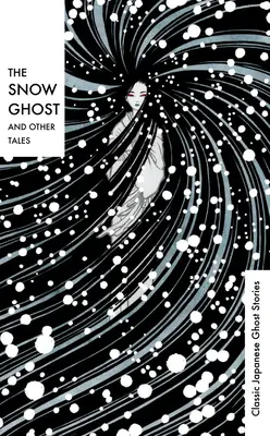 Il fantasma della neve e altri racconti: Storie classiche di fantasmi giapponesi - The Snow Ghost and Other Tales: Classic Japanese Ghost Stories
