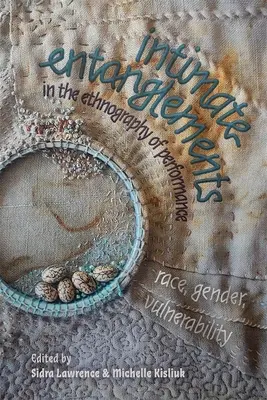 Intimità nell'etnografia della performance: Razza, genere, vulnerabilità - Intimate Entanglements in the Ethnography of Performance: Race, Gender, Vulnerability