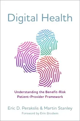 Sanità digitale - Comprendere il quadro benefici-rischi del paziente-fornitore - Digital Health - Understanding the Benefit-Risk Patient-Provider Framework