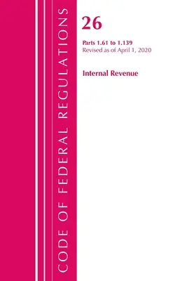 Codice dei regolamenti federali, Titolo 26 Internal Revenue 1.61-1.139, aggiornato al 1° aprile 2020 (Ufficio del registro federale (U S )) - Code of Federal Regulations, Title 26 Internal Revenue 1.61-1.139, Revised as of April 1, 2020 (Office of the Federal Register (U S ))