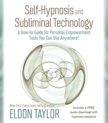 Autoipnosi e tecnologia subliminale: Guida all'uso di strumenti di potenziamento personale da usare ovunque! - Self-Hypnosis and Subliminal Technology: A How-to Guide for Personal-Empowerment Tools You Can Use Anywhere!