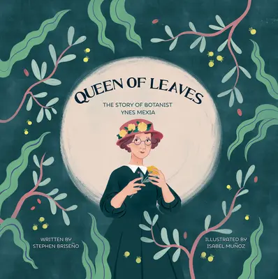 La regina delle foglie: La storia della botanica Ynes Mexia - Queen of Leaves: The Story of Botanist Ynes Mexia