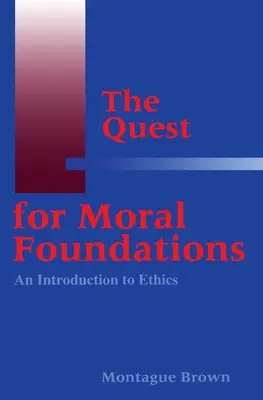 La ricerca dei fondamenti morali: Un'introduzione all'etica - The Quest for Moral Foundations: An Introduction to Ethics