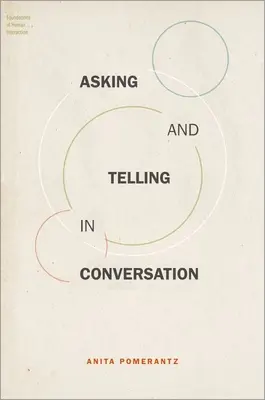 Chiedere e raccontare nella conversazione (Pomerantz Anita (Professore Emerito Università di Albany, Università dello Stato di New York)) - Asking and Telling in Conversation (Pomerantz Anita (Professor Emerita Professor Emerita University at Albany State University of New York))