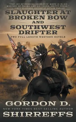 Slaughter at Broken Bow e Southwest Drifter: Due romanzi western completi - Slaughter at Broken Bow and Southwest Drifter: Two Full Length Western Novels