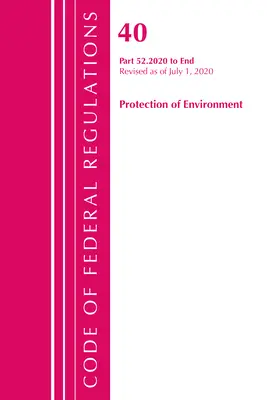 Codice dei regolamenti federali, Titolo 40 Protezione dell'ambiente 52.2020-Fine della Parte 52, revisionato dal 1° luglio 2020 - Code of Federal Regulations, Title 40 Protection of the Environment 52.2020-End of Part 52, Revised as of July 1, 2020