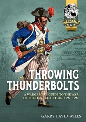 Lanciare saette: Guida per wargamer alla guerra della prima coalizione, 1792-1797 - Throwing Thunderbolts: A Wargamer's Guide to the War of the First Coalition, 1792-1797