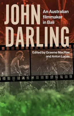 John Darling: Un regista australiano a Bali - John Darling: An Australian Filmmaker in Bali