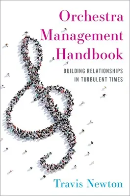 Manuale di gestione delle orchestre - Costruire relazioni in tempi turbolenti - Orchestra Management Handbook - Building Relationships in Turbulent Times