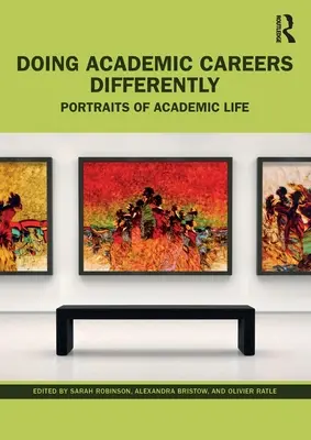 Fare carriera accademica in modo diverso: Ritratti di vita accademica - Doing Academic Careers Differently: Portraits of Academic Life
