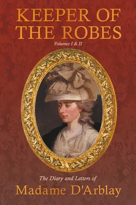 La custode delle vesti - Il diario e le lettere di Madame D'Arblay: Volumi I e II - Keeper of the Robes - The Diary and Letters of Madame D'Arblay: Volumes I & II