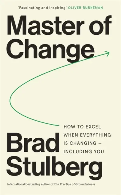 Master of Change - Come eccellere quando tutto sta cambiando, compreso voi stessi - Master of Change - How to Excel When Everything Is Changing - Including You