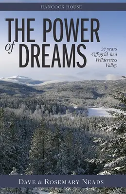 La forza dei sogni - 27 anni fuori dalla rete in una valle selvaggia - Power of Dreams, The - 27 Years Off-grid in a Wilderness Valley