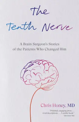 Il decimo nervo: Le storie di un chirurgo cerebrale sui pazienti che lo hanno cambiato - The Tenth Nerve: A Brain Surgeon's Stories of the Patients Who Changed Him