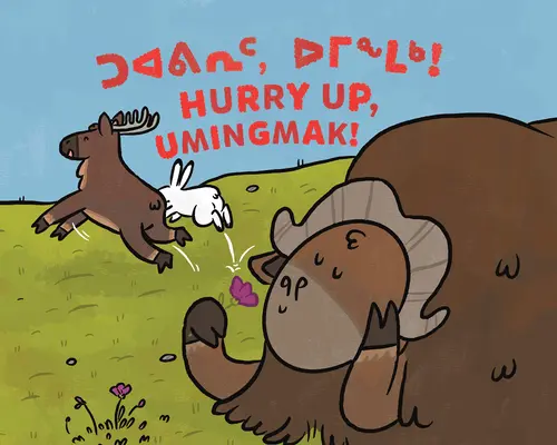 Sbrigati, Umingmak! Edizione bilingue Inuktitut e Inglese - Hurry Up, Umingmak!: Bilingual Inuktitut and English Edition