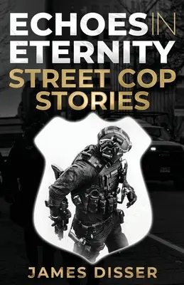 Echi nell'eternità: Storie di poliziotti di strada - Echoes in Eternity: Street Cop Stories