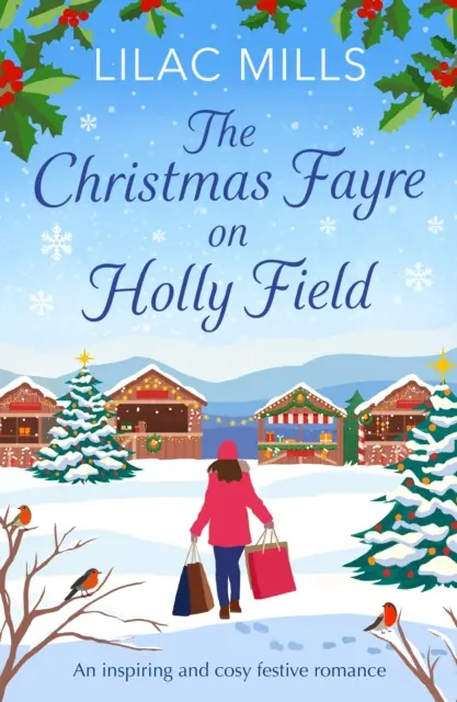 Festa di Natale a Holly Field - Una storia d'amore ispirata e accogliente per le feste - Christmas Fayre on Holly Field - An inspiring and cosy festive romance