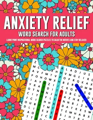 Puzzle di parole per adulti per alleviare l'ansia: Grandi puzzle ispirati alla ricerca di parole per calmare i nervi e rimanere rilassati - Anxiety Relief Word Search Puzzles For Adults: Large Print Inspirational Word Search Puzzles To Calm The Nerves And Stay Relaxed
