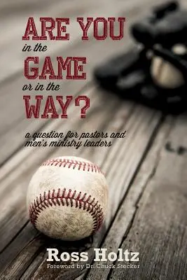 Sei nel gioco o nel mezzo? Una domanda per i pastori e i responsabili del ministero maschile - Are You in the Game or in the Way?: A Question for Pastors and Men's Ministry Leaders